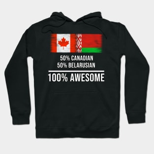 50% Canadian 50% Belarusian 100% Awesome - Gift for Belarusian Heritage From Belarus Hoodie